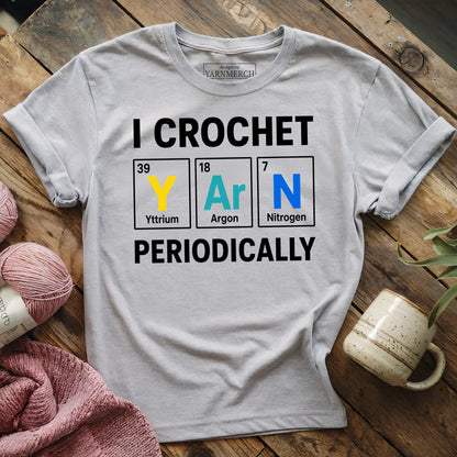 I Crochet Yarn Periodically T-shirt