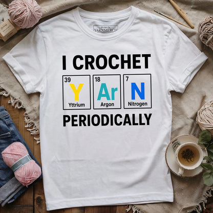 I Crochet Yarn Periodically T-shirt