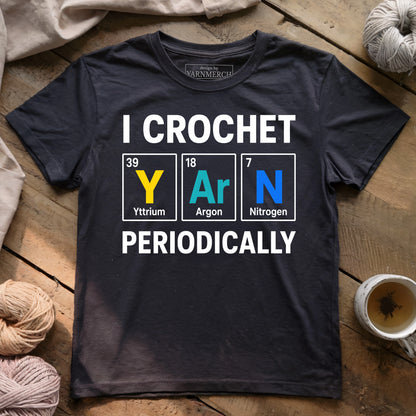 I Crochet Yarn Periodically T-shirt