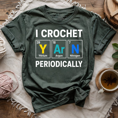 I Crochet Yarn Periodically T-shirt