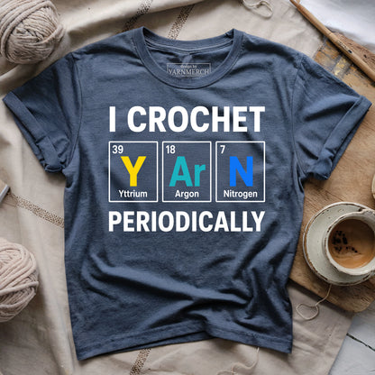 I Crochet Yarn Periodically T-shirt