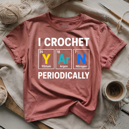 I Crochet Yarn Periodically T-shirt