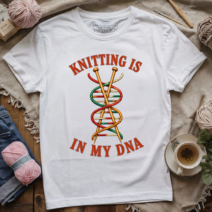 Knitting Is In My DNA T-shirt