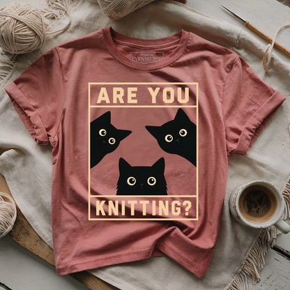 Are U Knitting T-shirt