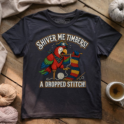 Shiver Me Timbers! A Dropped Stitch! T-shirt