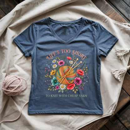 Life's Too Short To Knit With Cheap Yarn Lady V-neck