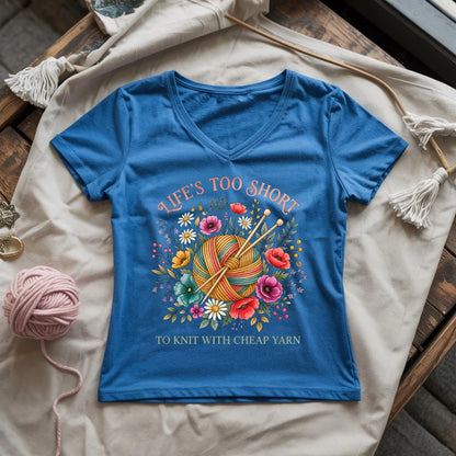 Life's Too Short To Knit With Cheap Yarn Lady V-neck