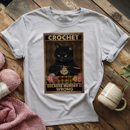 Crochet Because Murder Is Wrong T-shirt