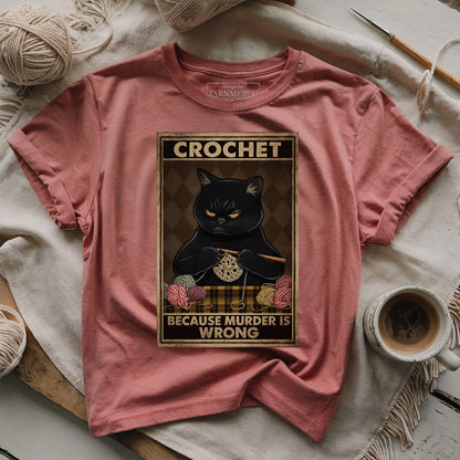 Crochet Because Murder Is Wrong T-shirt