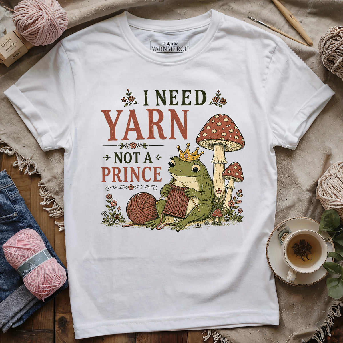 I Need Yarn Not A Prince T-Shirt