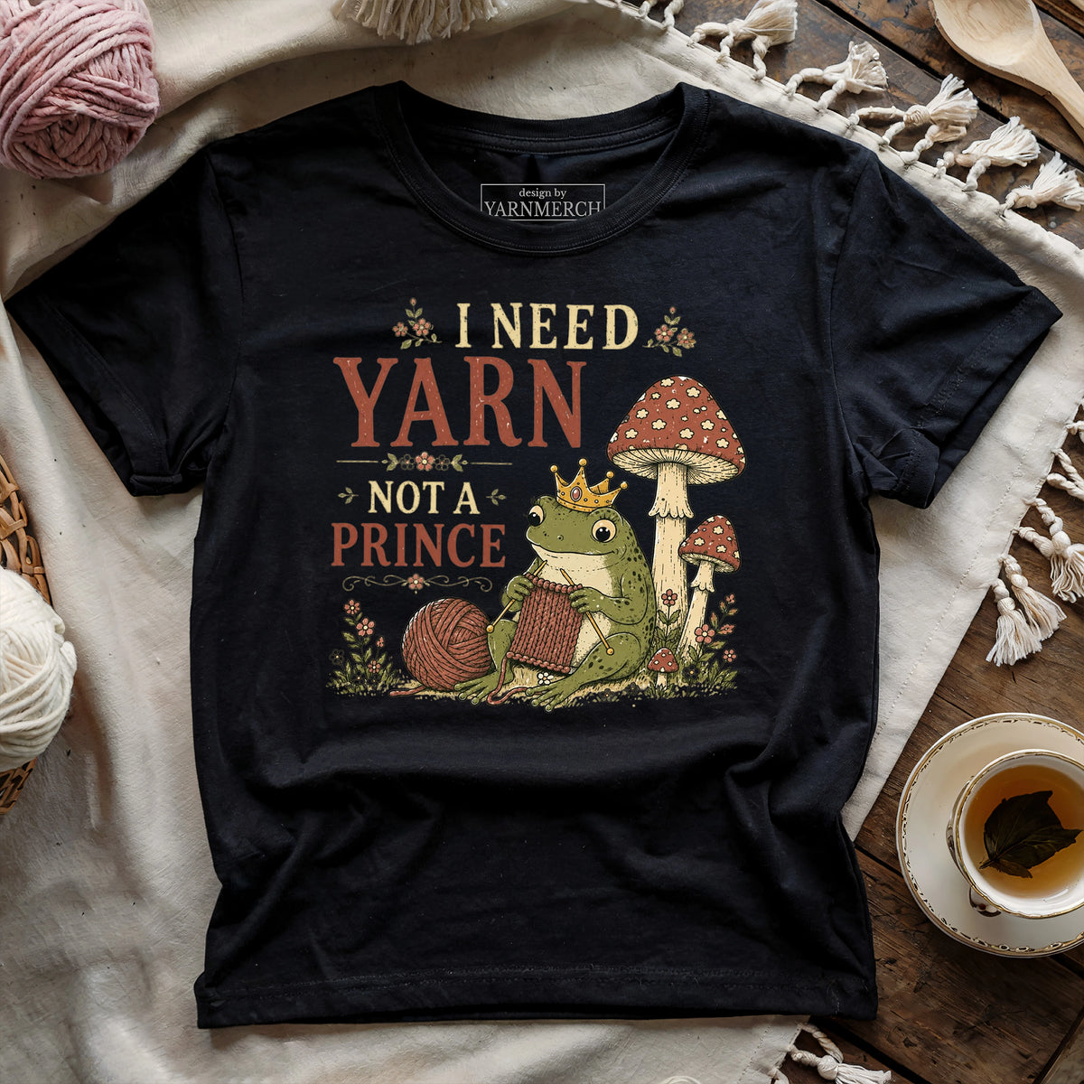 I Need Yarn Not A Prince T-Shirt