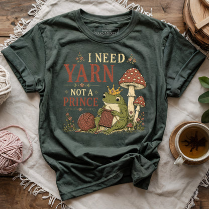 I Need Yarn Not A Prince T-Shirt