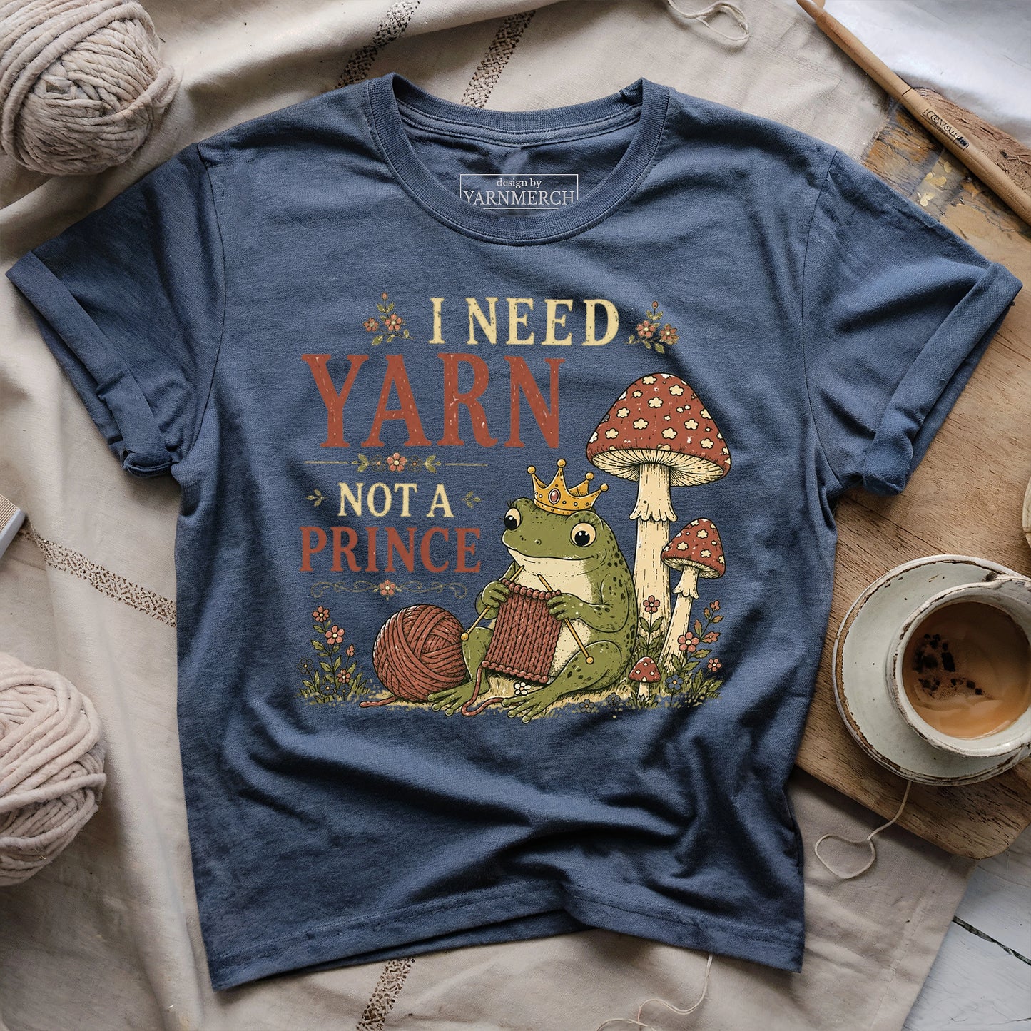I Need Yarn Not A Prince T-Shirt