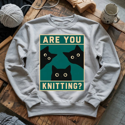 Are U Knitting Sweatshirt