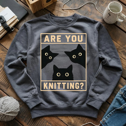 Are U Knitting Sweatshirt