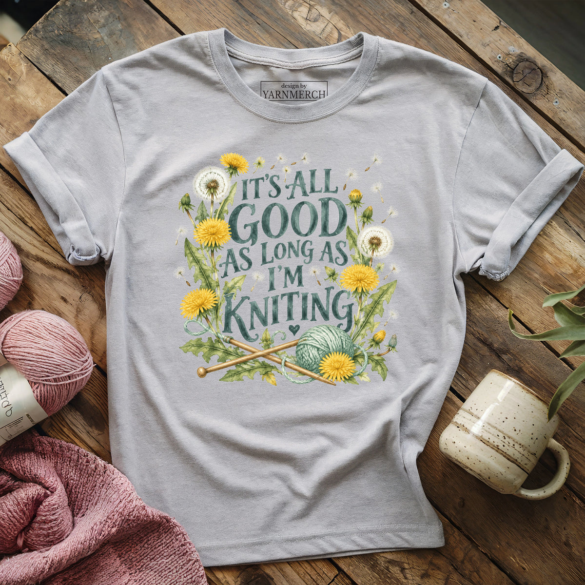 It’s All Good As Long As I’m Knitting T-Shirt