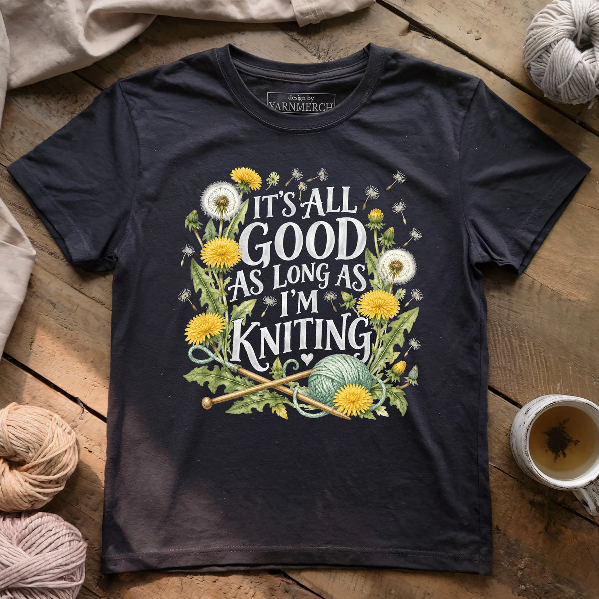 It’s All Good As Long As I’m Knitting T-Shirt
