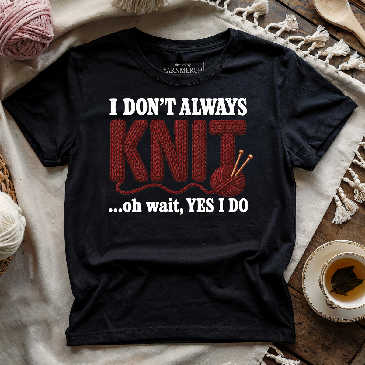 I Don't Always Knit..T-shirt