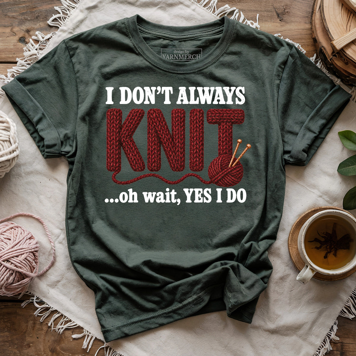 I Don't Always Knit..T-shirt