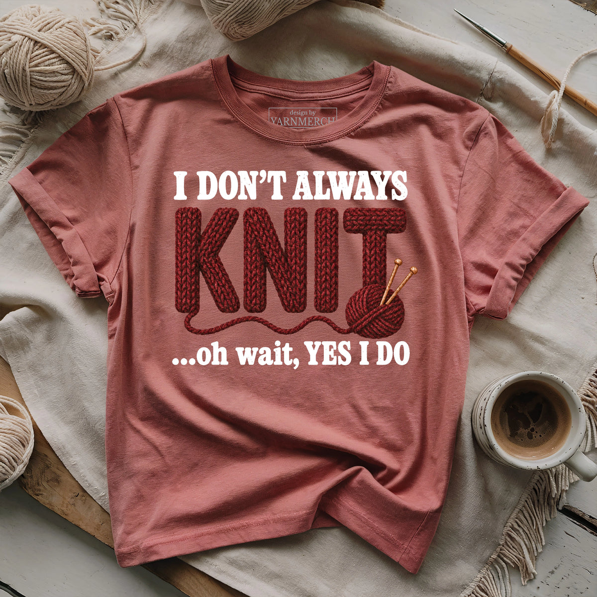 I Don't Always Knit..T-shirt