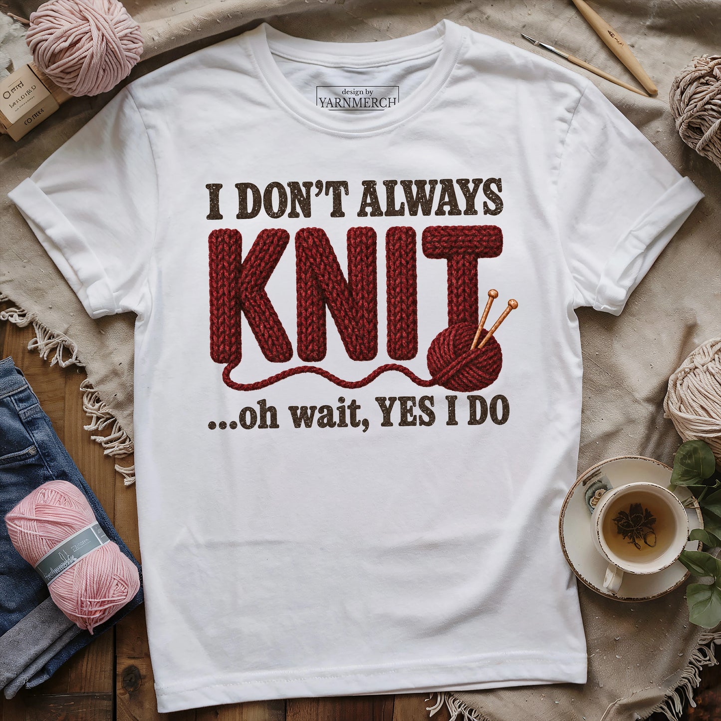 I Don't Always Knit..T-shirt