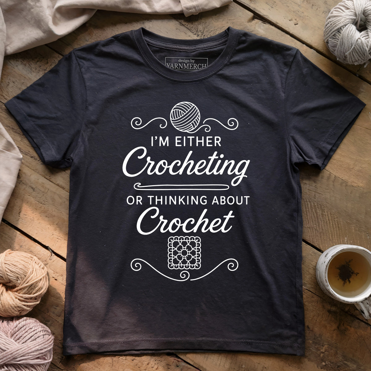 I'm Either Crocheting Or Thinking About Crochet T-shirt