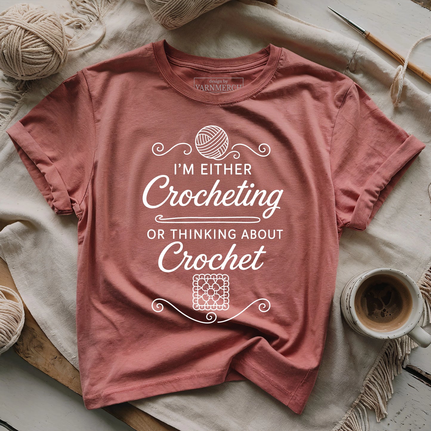 I'm Either Crocheting Or Thinking About Crochet T-shirt