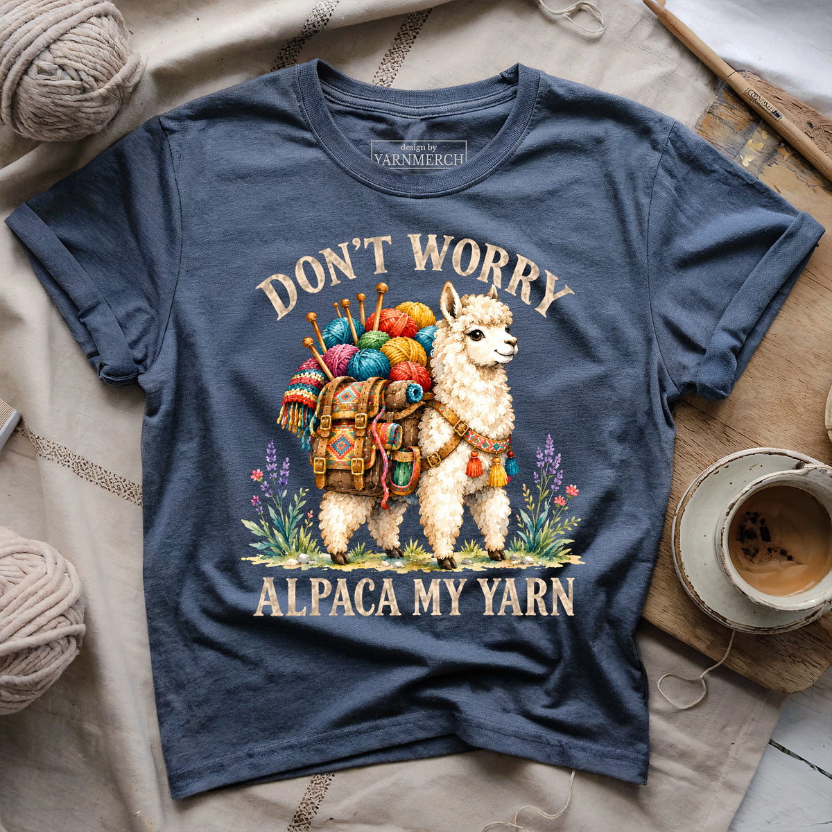 Don't Worry Alpaca My Yarn T-shirt
