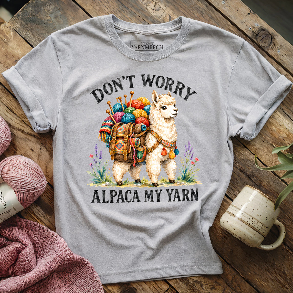 Don't Worry Alpaca My Yarn T-shirt