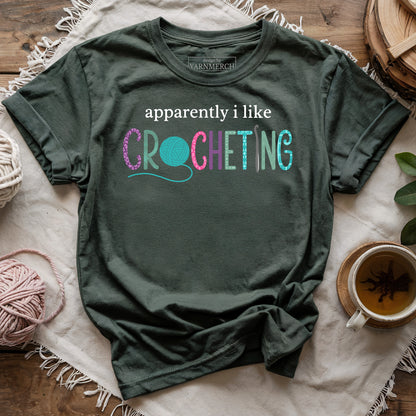 Apparently I Like Crocheting T-shirt