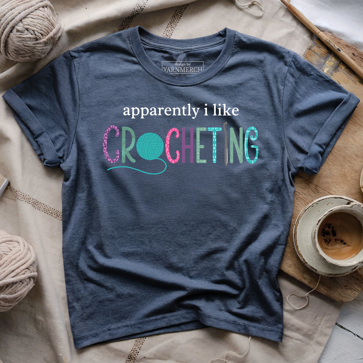 Apparently I Like Crocheting T-shirt
