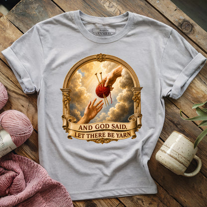 And God Said, Let There Be Yarn T-shirt