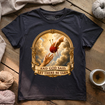 And God Said, Let There Be Yarn T-shirt