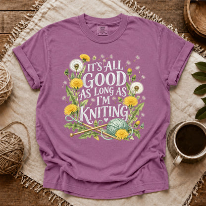 Comfort Colors It’s All Good As Long As I’m Knitting T-shirt
