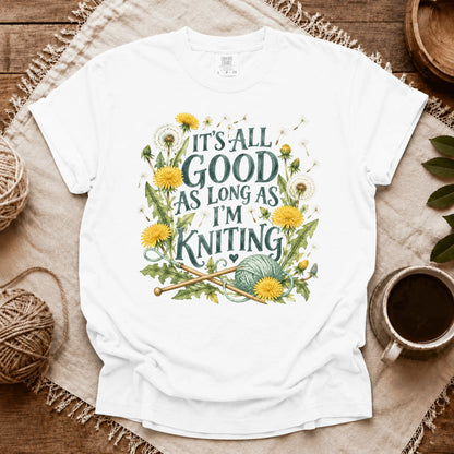 Comfort Colors It’s All Good As Long As I’m Knitting T-shirt