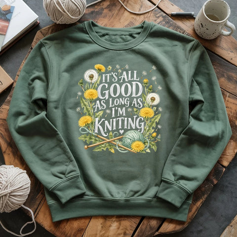 It’s All Good As Long As I’m Knitting Sweatshirt