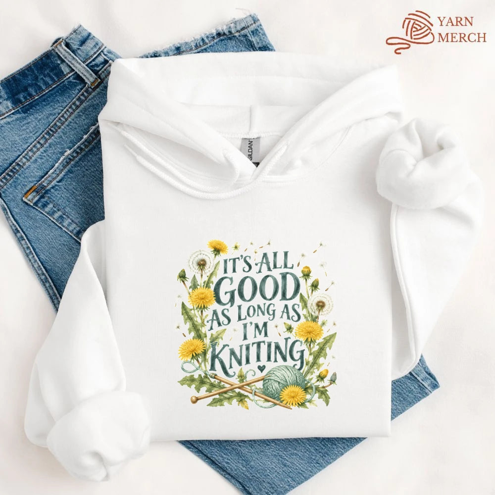 It’s All Good As Long As I’m Knitting Hoodie
