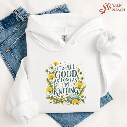 It’s All Good As Long As I’m Knitting Hoodie