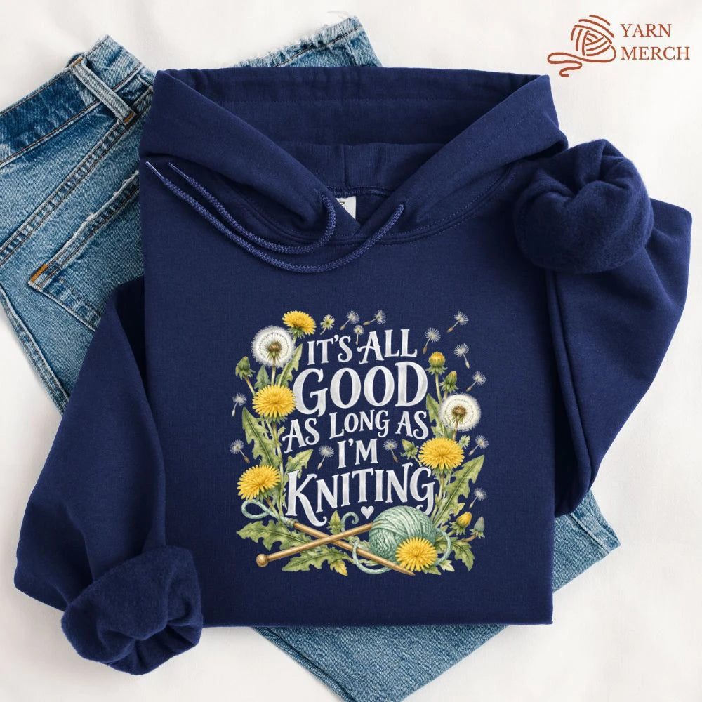 It’s All Good As Long As I’m Knitting Hoodie