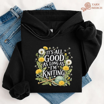 It’s All Good As Long As I’m Knitting Hoodie