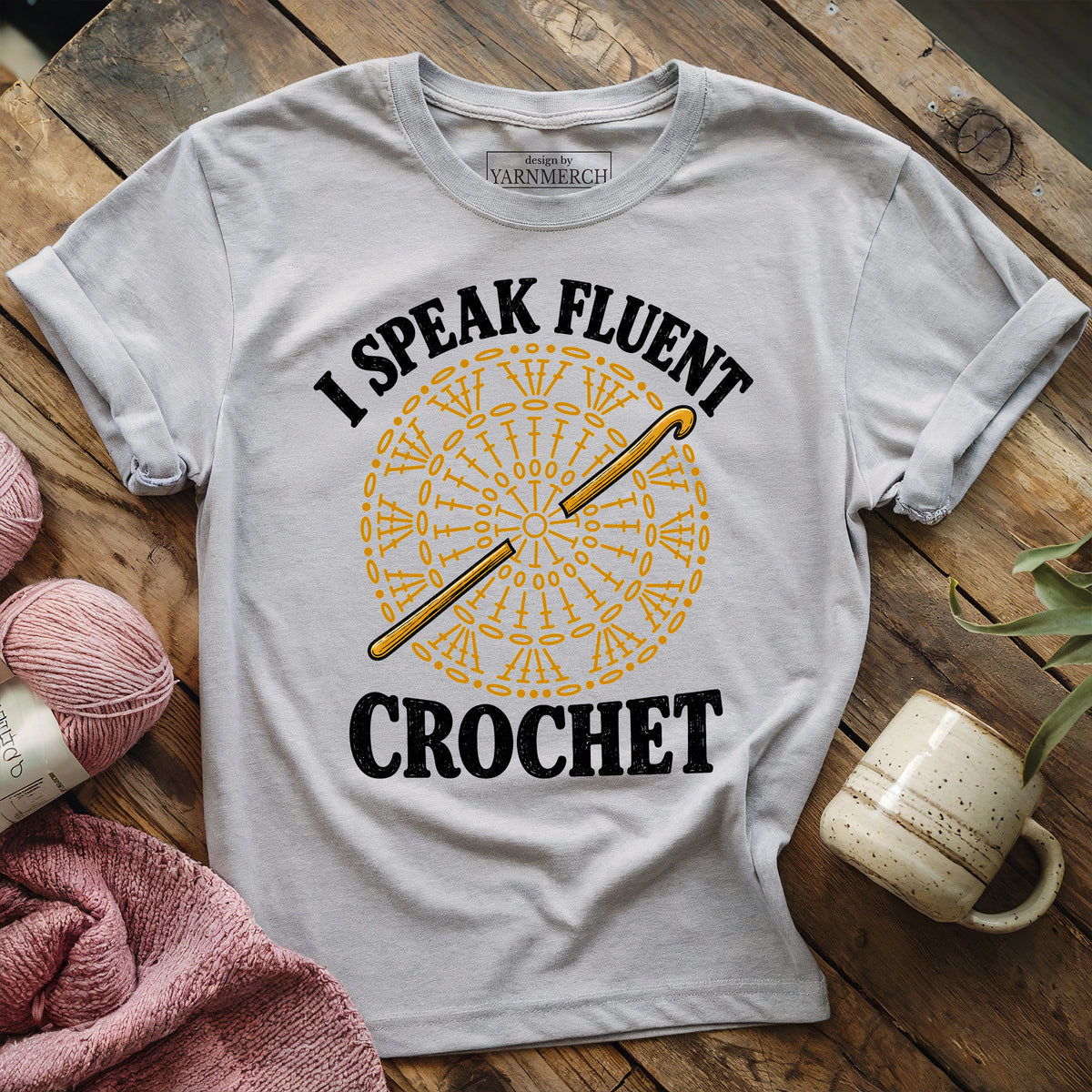 I Speak Fluent Crochet T-shirt