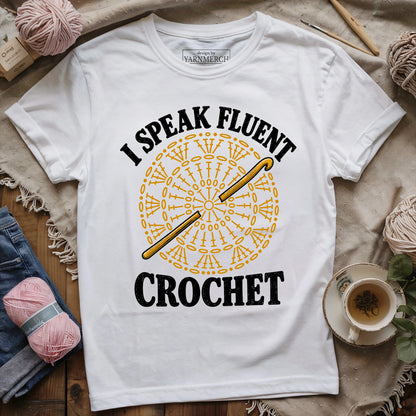 I Speak Fluent Crochet T-shirt