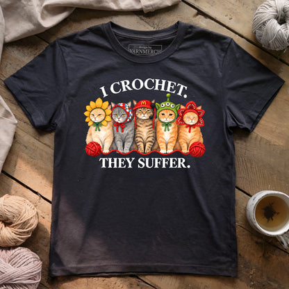 I Crochet. They Suffer T-shirt