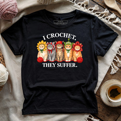 I Crochet. They Suffer T-shirt