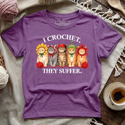 I Crochet. They Suffer T-shirt