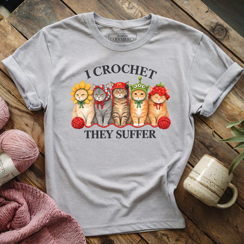 I Crochet. They Suffer T-shirt
