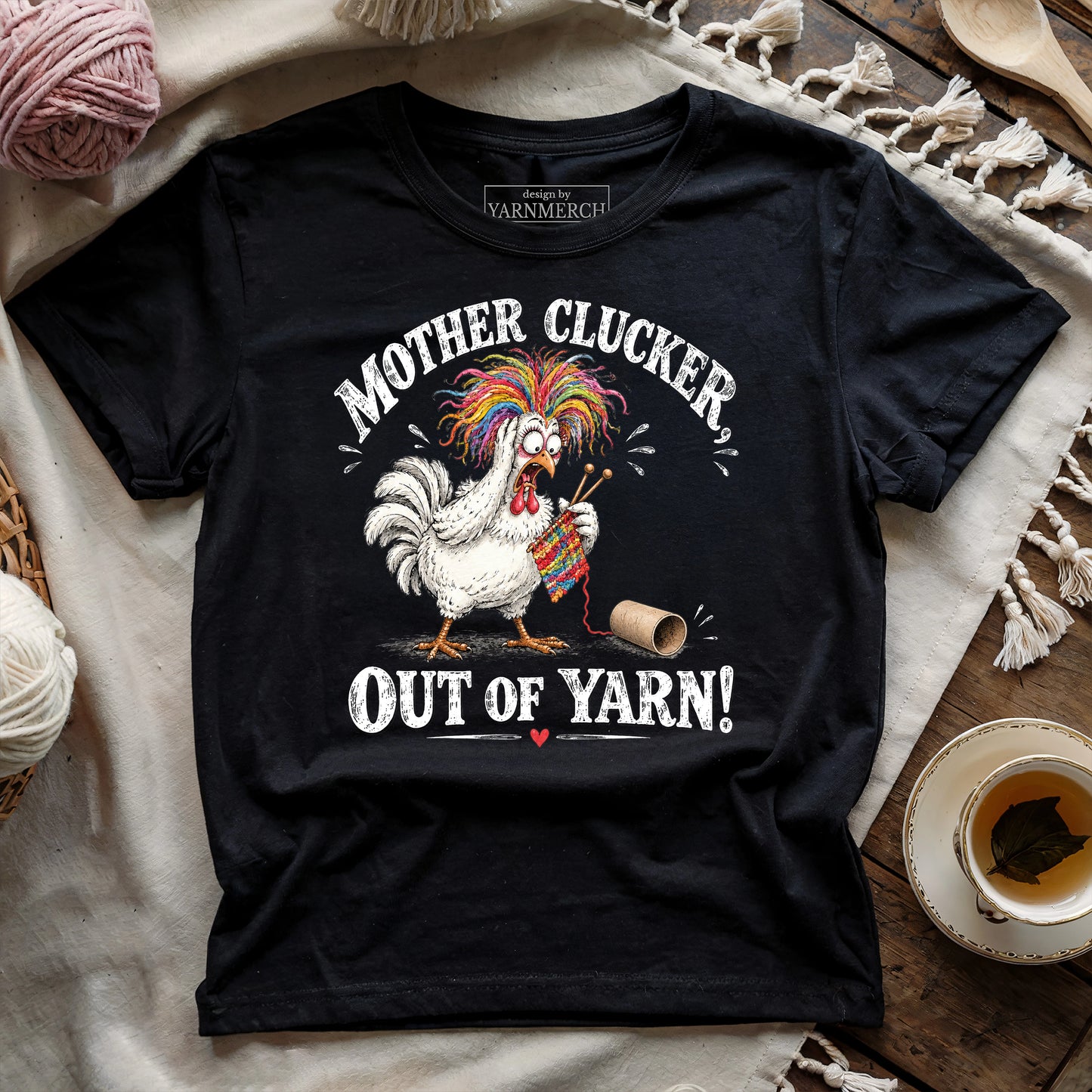 Mother Clucker, Out Of Yarn! T-shirt