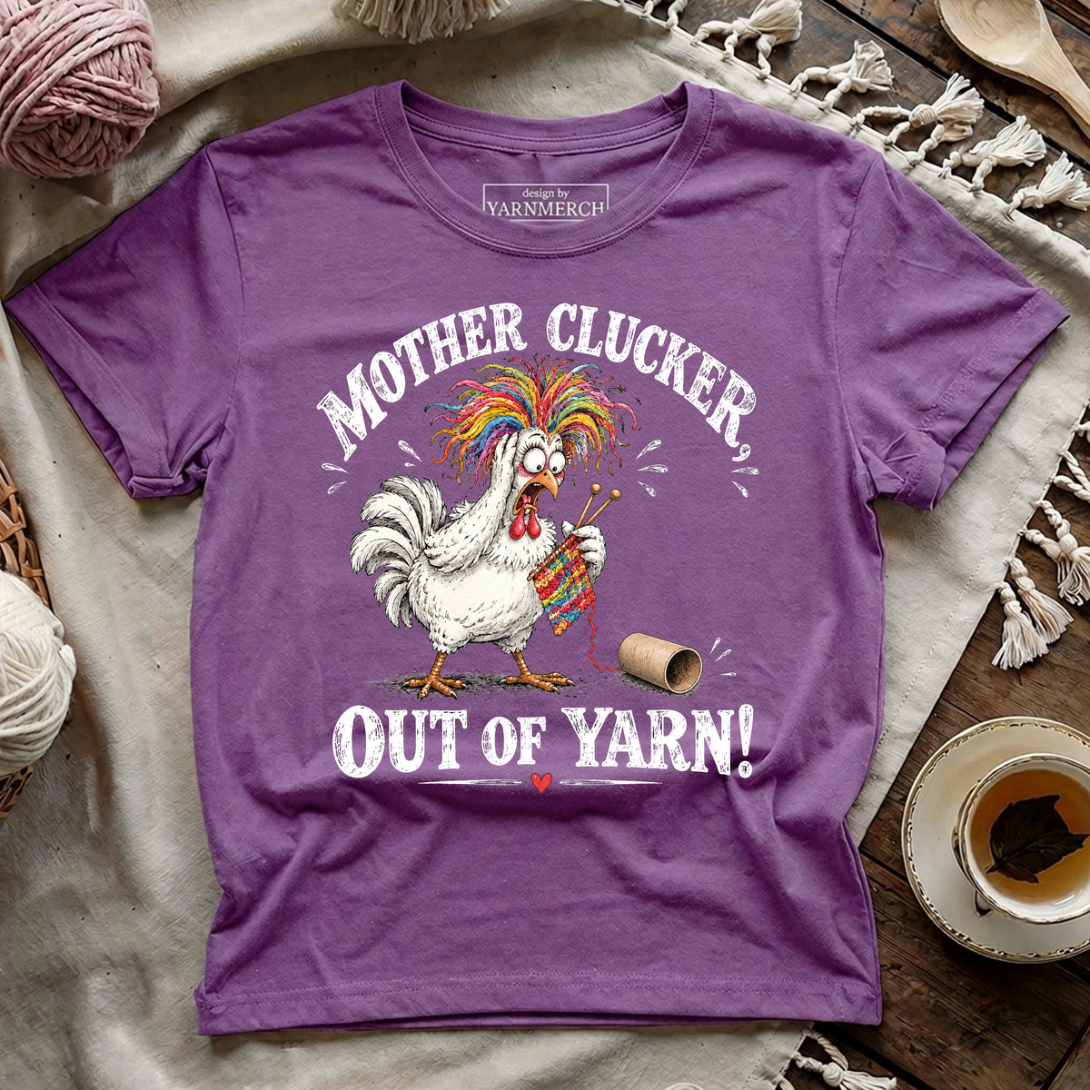 Mother Clucker, Out Of Yarn! T-shirt