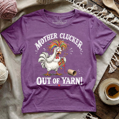 Mother Clucker, Out Of Yarn! T-shirt