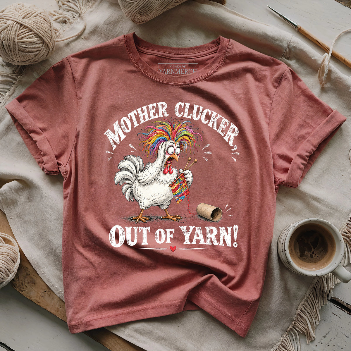 Mother Clucker, Out Of Yarn! T-shirt